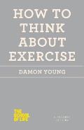 How to Think about Exercise School of Life