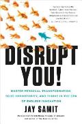 Disrupt You Master Personal Transformation Seize Opportunity & Thrive in the Era of Endless Innovation