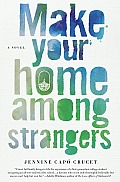 Make Your Home Among Strangers: A Novel