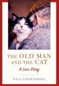 Old Man & the Cat A Love Story