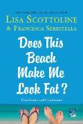 Does This Beach Make Me Look Fat True Stories & Confessions