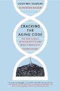 Cracking the Aging Code: The New Science of Growing Old-And What It Means for Staying Young