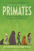 Primates: The Fearless Science of Jane Goodall, Dian Fossey, and Birut? Galdikas