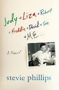 Judy & Liza & Robert & Freddie & David & Sue & Me...: A Memoir