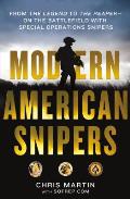 Modern American Snipers From The Legend to The Reaper on the Battlefield with Special Operations Snipers