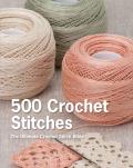 500 Crochet Stitches The Ultimate Crochet Stitch Bible