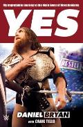 Yes: My Improbable Journey to the Main Event of Wrestlemania