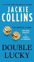 Double Lucky Two of Jackie Collinss Most Fabulous Books the Goddess of Vengeance & Drop Dead Beautiful in One Gorgeous Package