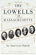 Lowells of Massachusetts An American Family
