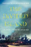 This Divided Island Stories from the Sri Lankan War