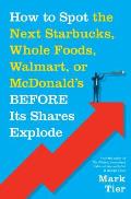 How to Spot the Next Starbucks Whole Foods Walmart or McDonalds BEFORE Its Shares Explode A Low Risk Investment You Can Pretty Much Buy & ForgetUntil You Want to Retire to Florida or the South of France