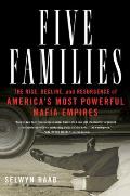 Five Families The Rise Decline & Resurgence of Americas Most Powerful Mafia Empires