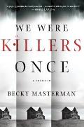 We Were Killers Once: A Thriller