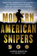 Modern American Snipers From the Legend to the Reaper On the Battlefield with Special Operations Snipers