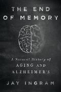 End of Memory A Natural History of Alzheimers Disease
