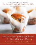 Holiday & Celebration Bread in Five Minutes a Day Sweet & Decadent Baking for Every Occasion
