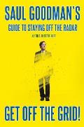 Get Off the Grid!: Saul Goodman's Guide to Staying Off the Radar