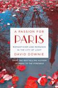 Passion for Paris Romanticism & Romance in the City of Light