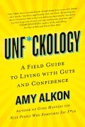 Unfckology A Field Guide to Living with Guts & Confidence
