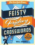 New York Times Feisty Friday Crosswords 50 Hard Puzzles from the Pages of the New York Times