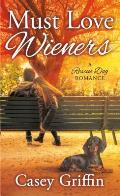 Must Love Wieners: A Rescue Dog Romance