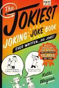 Jokiest Joking Joke Book Ever Writt
