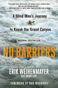 No Barriers A Blind Mans Journey to Kayak the Grand Canyon