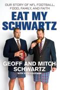 Eat My Schwartz Our Story of NFL Football Food Family & Faith