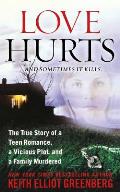 Love Hurts: The True Story of a Teen Romance, a Vicious Plot, and a Family Murdered