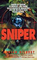 Sniper: Master of Terrain, Technology, and Timing, He Is a Hunter of Human Prey and the Military's Most Feared Fighter.