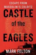 Castle of the Eagles Escape from Mussolinis Colditz