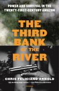 Third Bank of the River Power & Survival in the Twenty First Century Amazon
