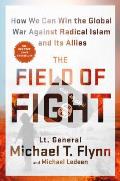 Field of Fight How We Can Win the Global War Against Radical Islam & Its Allies