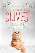Oliver the Cat Who Saved Christmas: The Tale of a Little Cat with a Big Heart