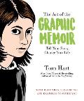 Art of the Graphic Memoir Tell Your Story Change Your Life