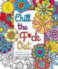 Chill the Fck Out A Swear Word Coloring Book