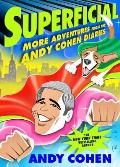 Superficial More Adventures from the Andy Cohen Diaries