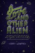 Love & Other Alien Experiences