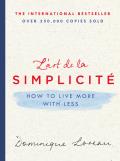 L'Art de La Simplicite: How to Live More with Less