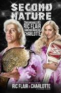 Second Nature The Legacy of Ric Flair & the Rise of Charlotte