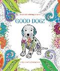 Zendoodle Coloring Presents Good Dog!: A Dog Lover's Coloring Book