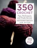 350+ Crochet Tips Techniques & Trade Secrets