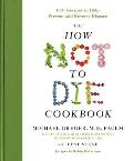 How Not to Die: Cookbook 100+ Recipes to Help Prevent & Reverse Disease