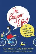 Bonjour Effect The Secret Codes of French Conversation Revealed