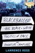Blackballed The Black & White Politics Of Race On Americas Campuses