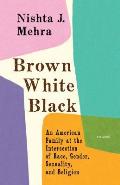 Brown White Black An American Family at the Intersection of Race Gender Sexuality & Religion