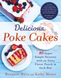 Delicious Poke Cakes 80 Super Simple Desserts with an Extra Flavor Punch in Each Bite