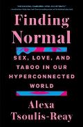 Finding Normal Sex Love & Taboo in Our Hyperconnected World