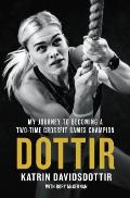 Dottir The Making of a Two Time CrossFit Champion