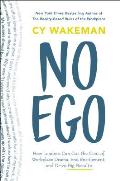 No Ego How Leaders Can Cut the Cost of Workplace Drama End Entitlement & Drive Big Results